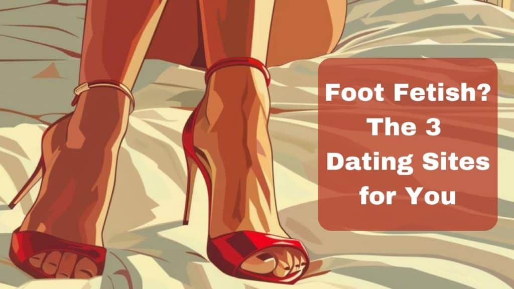 Foot Fetish Dating Sites